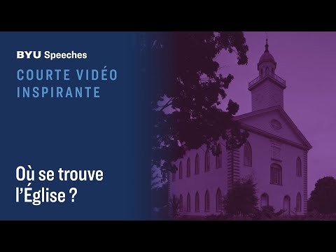 Courte vidéo inspirante : Où se trouve l'Église