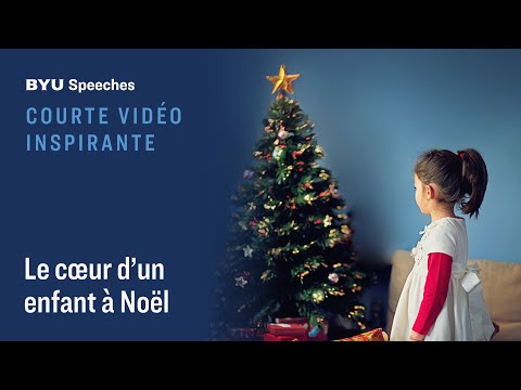 Courte vidéo inspirante : Le coeur d'un enfant à Noël