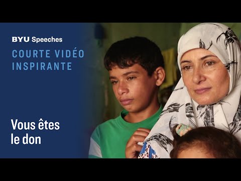 Courte vidéo inspirante : Vous êtes le don