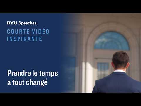 Courte vidéo inspirante : Prendre le temps a tout changé